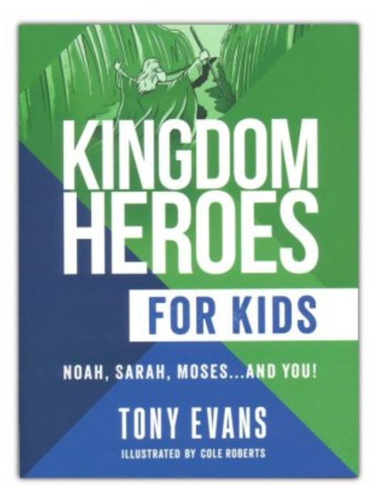 Kingdom Heroes for Kids: Noah, Sarah, Moses...and You!