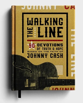 Walking the Line: 90 Devotions of Truth and Hope Based on the Faith of Johnny Cash