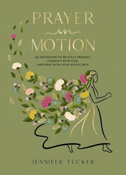 HarperCollins Christian Publishing - Prayer in Motion : An Invitation to Be Fully Present, Connec
