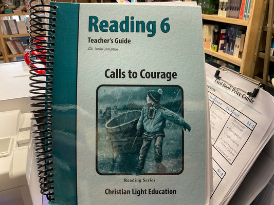 Reading 6 Calls to Courage Teachers Guide Christian Light Education 2nd Edition USED