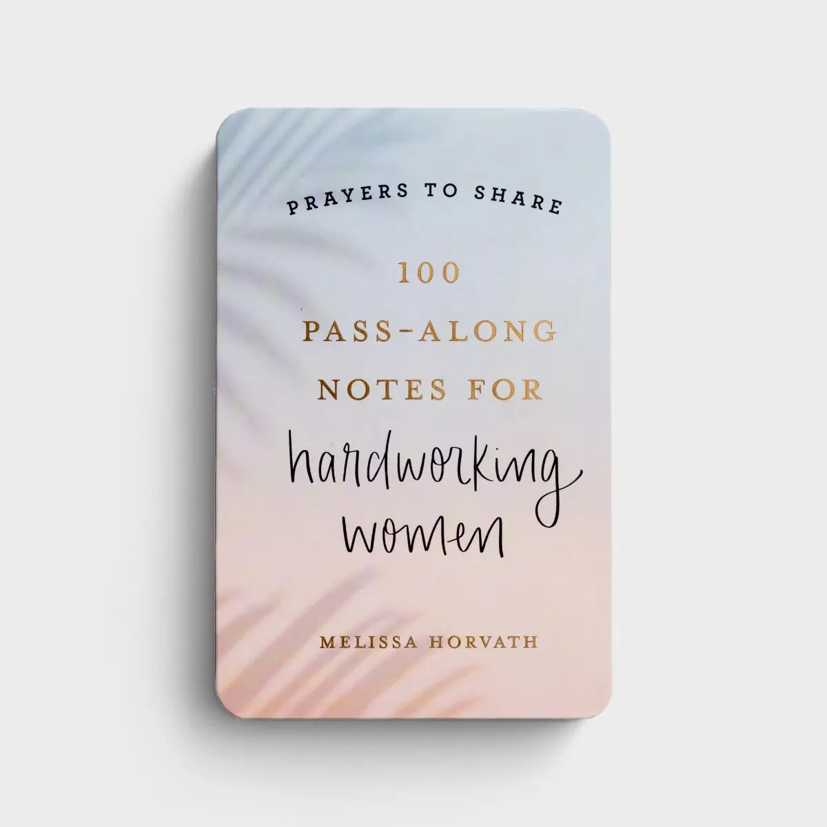 Prayers to Share: 100 Pass-Along Notes for Hardworking Women