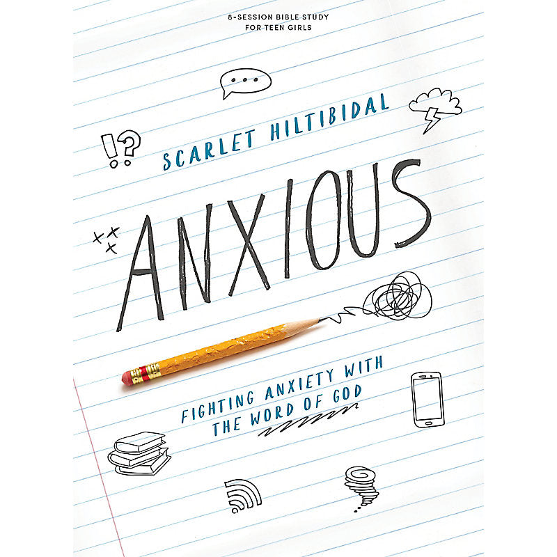 Anxious - Teen Girls' Bible Study Book Fighting Anxiety with the Word of God