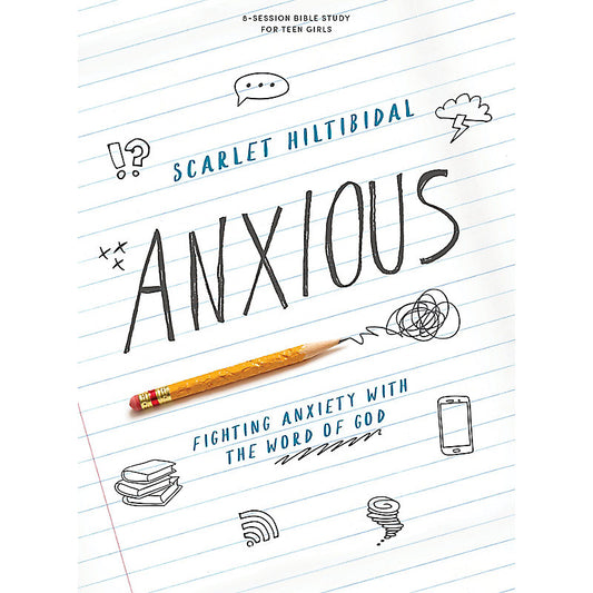 Anxious - Teen Girls' Bible Study Book Fighting Anxiety with the Word of God