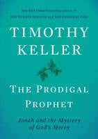The Prodigal Prophet: Jonah and the Mystery of God's Mercy - Hardcover