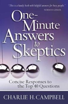 One-Minute Answers to Skeptics: Concise Responses to the Top 40 Questions