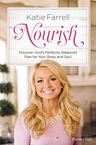 Nourish: Discover God's Perfectly Balanced Plan for Your Body and Soul Hardcover