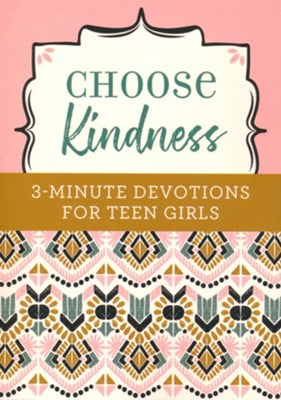 Choose Kindness: 3-Minute Devotions for Teen Girls