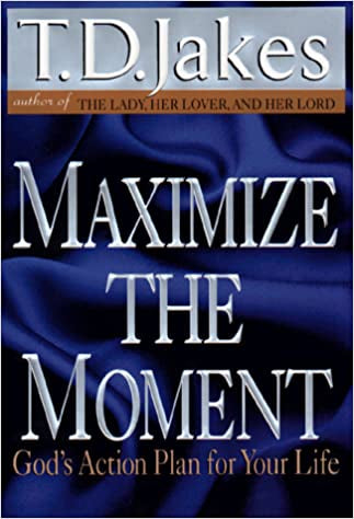 Maximize the Moment: God's Action Plan for Your Life (Hardcover)