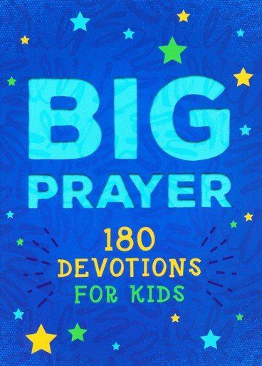 Big Prayer: 180 Devotions for Kids