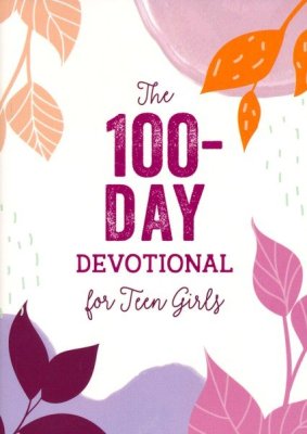 The 100-Day Devotional for Teen Girls