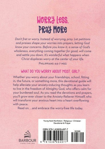 Worry Less, Pray More: A Teen Girl's Devotional Guide to Anxiety-Free Living