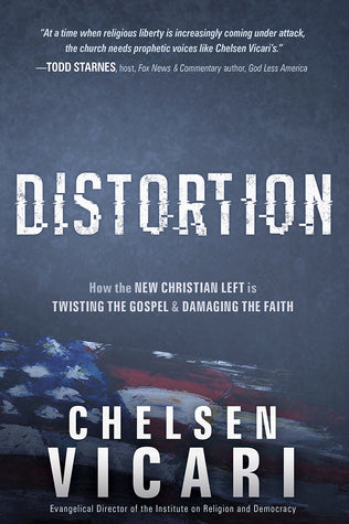 Distortion: How the New Christian Left is Twisting the Gospel and Damaging the Faith
