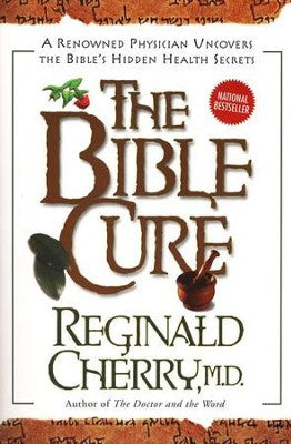 The Bible Cure: A Renowned Physician Uncovers the Bible's Hidden Health Secrets