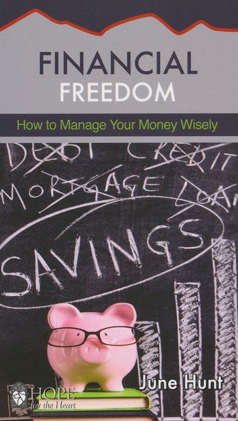 Financial Freedom: How to Manage Your Money Wisely [Hope For The Heart Series