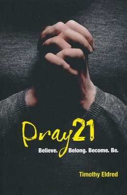 Pray 21: Believe...Belong...Become...Be.