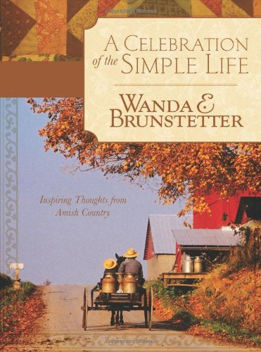 A Celebration of the Simple Life Brunstetter, Wanda E.