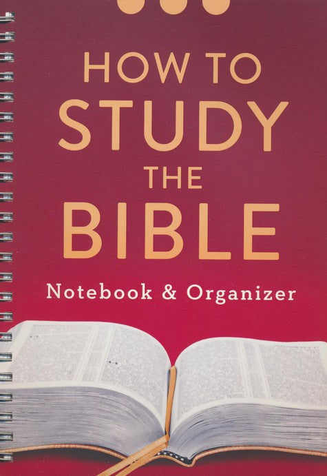 How to Study the Bible: Notebook & Organizer