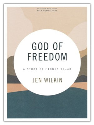God of Freedom - Bible Study Book: A Study of Exodus 19-40 (with Streaming Access)