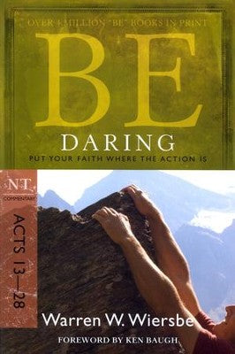 Be Daring (Acts 13-28) (Repack) (Be Series Commentary) Put Your Faith Where The Action Is