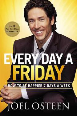 Every Day a Friday : How to Be Happier 7 Days a Week