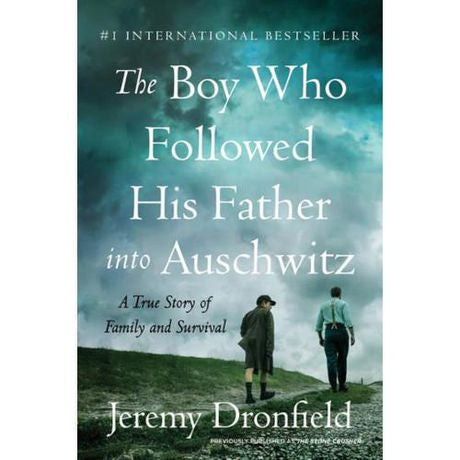 The Boy Who Followed His Father into Auschwitz A True Story of Family and Survival