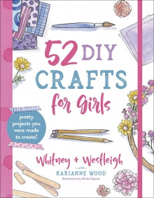 52 DIY Crafts for Girls  Pretty Projects You Were Made to Create!