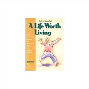 A Life Worth Living: Practical and Encouraging Insights for Living the Christian Lfe Paperback