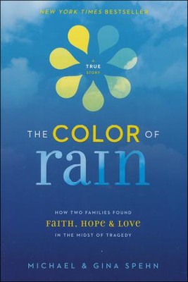 The Color of Rain: How Two Families Found Faith, Hope, and Love in the Midst of Tragedy