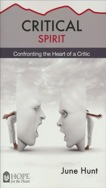 Critical Spirit: Confronting the Heart of a Critic [Hope For The Heart Series]