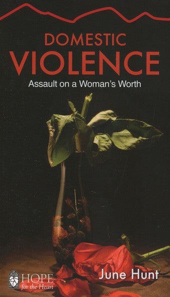 Domestic Violence: Assault on a Woman's Worth [Hope For The Heart Series