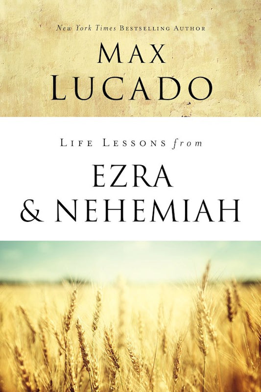 Life Lessons From Ezra And Nehemiah Lessons In Leadership