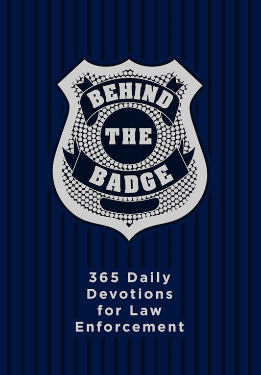 Behind The Badge 365 Daily Devotions For America's Law Enforcement