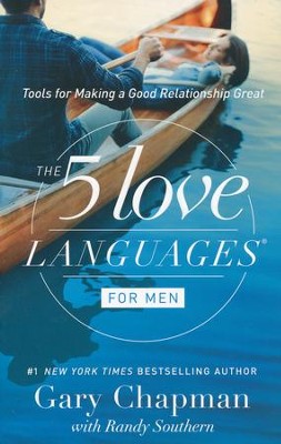 The 5 Love Languages for Men: Tools for Making a Good Relationship Great, New Edition