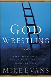 God Wrestling: Like Jacob of Old, A Life-Changing Encounter with the Almighty Paperback