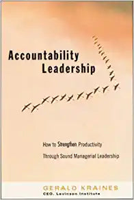 Accountability Leadership: How to Strenghten Productivity Through Sound Managerial Leadership Hardcove