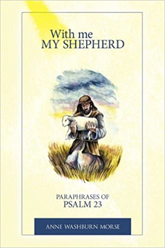With Me My Shepherd: Paraphrases of Psalm 23 Paperback