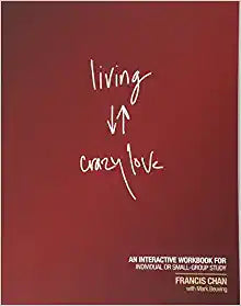 Living Crazy Love: An Interactive Workbook for Individual or Small-Group Study Paperback