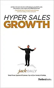 Hyper Sales Growth: Street-Proven Systems & Processes. How to Grow Quickly & Profitably. Hardcover –