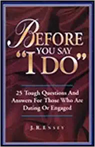 Before You Say "I Do", 25 Tough Questions And Answers For Those Who Are Dating Or Engaged Paperback