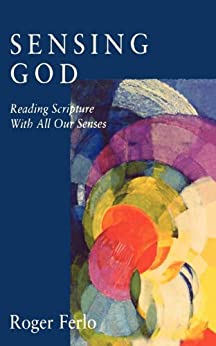 Sensing God: Reading Scripture with All of Our Senses (Cloister Books)