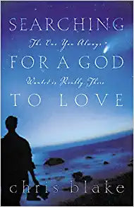 Searching For A God To Love The One You Always Wanted Is Really There Paperback