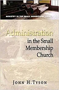 Administration in the Small Membership Church (Ministry in the Small Membership Church) Paperback