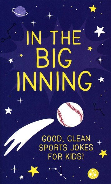 In the Big Inning: Good, Clean Sport Jokes for Kids