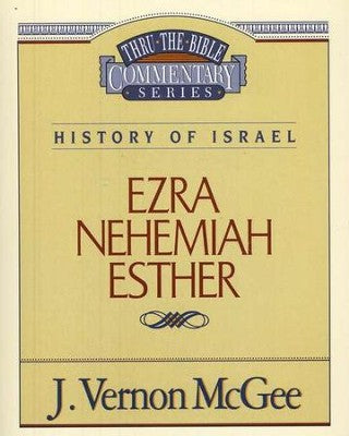 Ezra, Nehemiah, Esther: Thru the Bible Commentary Series