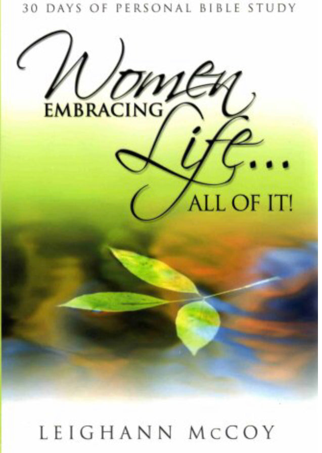 Women Embracing Life...All Of It!: 30 Days of Personal Bible Study Paperback