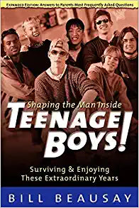 Teenage Boys!: Shaping the Man inside : Surviving & Enjoying These Extraordinary Years by William Beausay (1-Sep-2001) Paperback