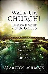 Wake Up Church!: The Enemy is Within Your Gates: Astral Projection and the Church Hardcover
