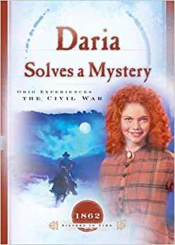 Daria Solves a Mystery: The Civil War in Ohio (1862) (Sisters in Time #12)