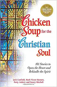 Chicken Soup for the Christian Soul: Stories to Open the Heart and Rekindle the Spirit (Chicken Soup for the Soul) Paperback
