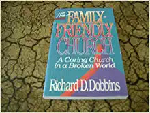 The Family Friendly Church: A Caring Church in a Broken World Paperback